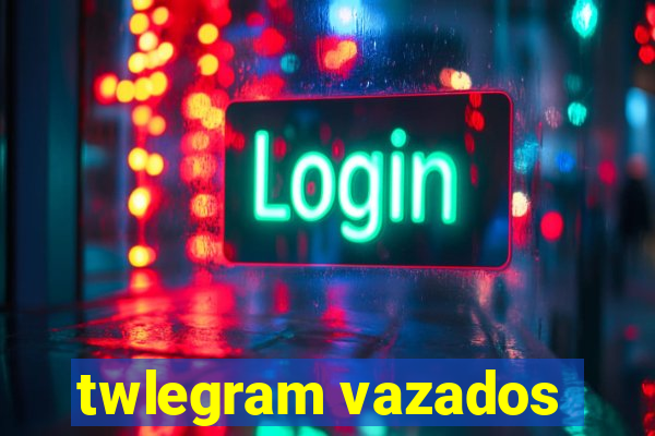 twlegram vazados